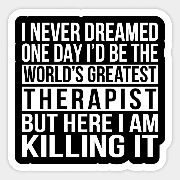 World's Greatest Therapist - Here I Am Killing It Sticker by Eyes4